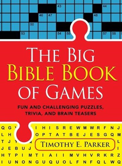 The Big Bible Book of Games – Fun and Challenging Puzzles, Trivia, and Brain Teasers, Timothy E. Parker - Paperback - 9780800742089