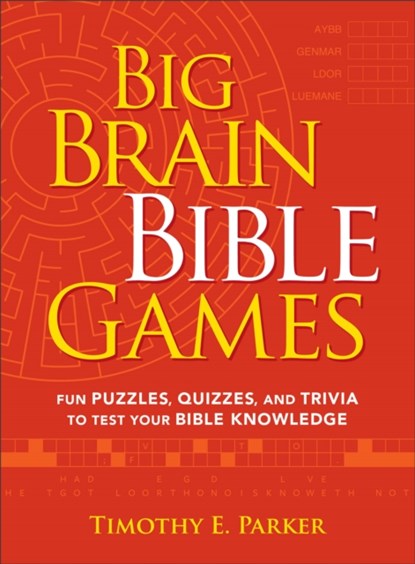 Big Brain Bible Games – Fun Puzzles, Quizzes, and Trivia to Test Your Bible Knowledge, Timothy E. Parker - Paperback - 9780800742096
