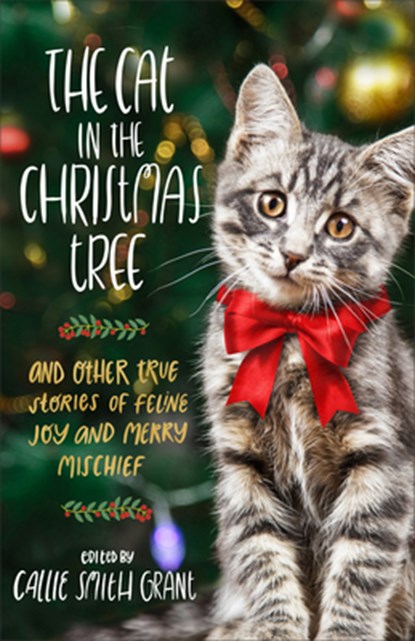 Cat in the Christmas Tree, Callie Smith Ed Grant - Gebonden - 9780800742430