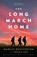 The Long March Home – A World War II Novel of the Pacific, Marcus Brotherton ; Tosca Lee - Paperback - 9780800742768