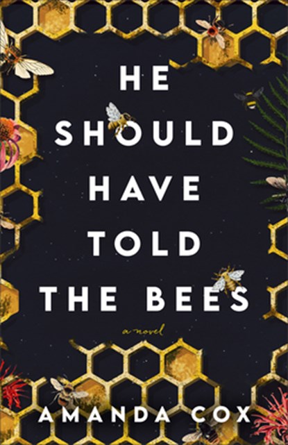 He Should Have Told the Bees, COX,  Amanda - Gebonden - 9780800743116