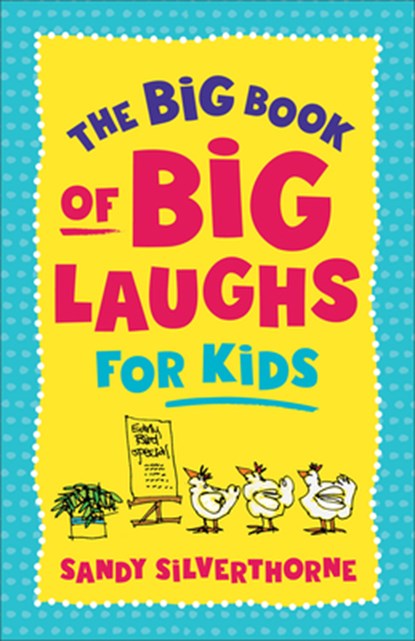 The Big Book of Big Laughs for Kids, Sandy Silverthorne - Paperback - 9780800745264