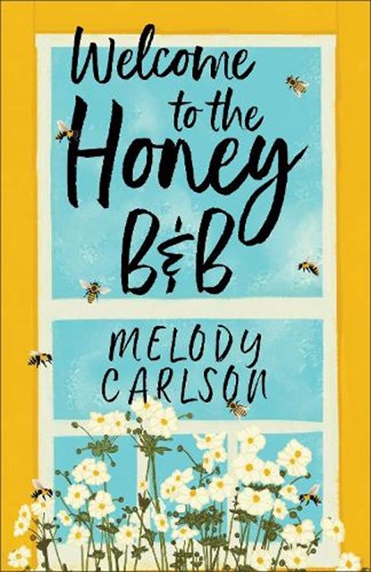 Welcome to the Honey B&b, Melody Carlson - Paperback - 9780800746025