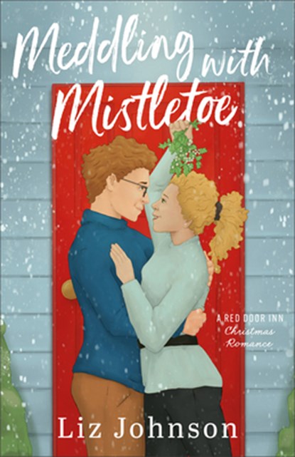 Meddling with Mistletoe, Liz Johnson - Gebonden - 9780800746407