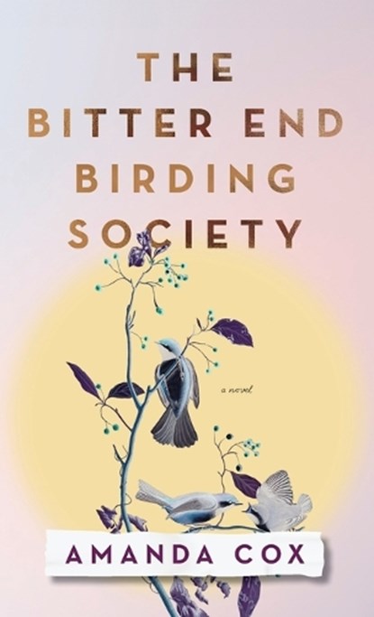 Bitter End Birding Society, Amanda Cox - Gebonden - 9780800747053