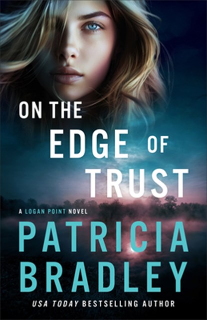 On the Edge of Trust: A Logan Point Novel, Patricia Bradley - Gebonden - 9780800747398