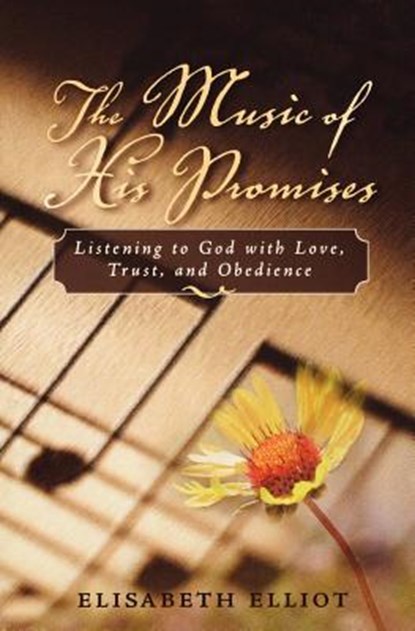 The Music of His Promises: Listening to God with Love, Trust, and Obedience, Elisabeth Elliot - Paperback - 9780800759919