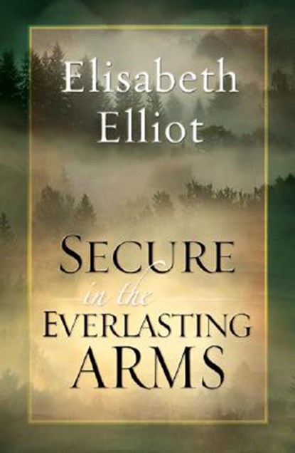 Secure in the Everlasting Arms, Elisabeth Elliot - Paperback - 9780800759933