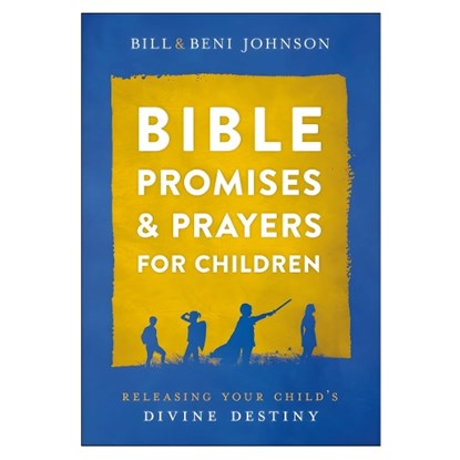 Bible Promises and Prayers for Children – Releasing Your Child`s Divine Destiny, Bill Johnson ; Beni Johnson ; Abigail Mckoy - Gebonden - 9780800762124