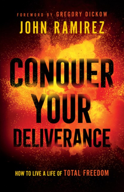 Conquer Your Deliverance, John Ramirez - Gebonden - 9780800762506