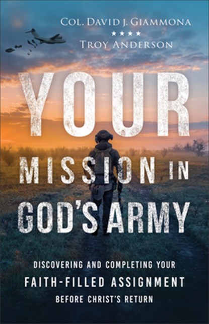 Your Mission in God's Army, Col. David J. Giammona ; Troy Anderson - Paperback - 9780800763725