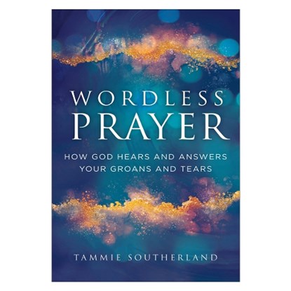 Wordless Prayer, Tammie Southerland - Paperback - 9780800772567