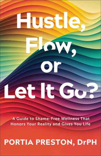 Hustle, Flow, or Let It Go?, DrPH Preston - Paperback - 9780800772703