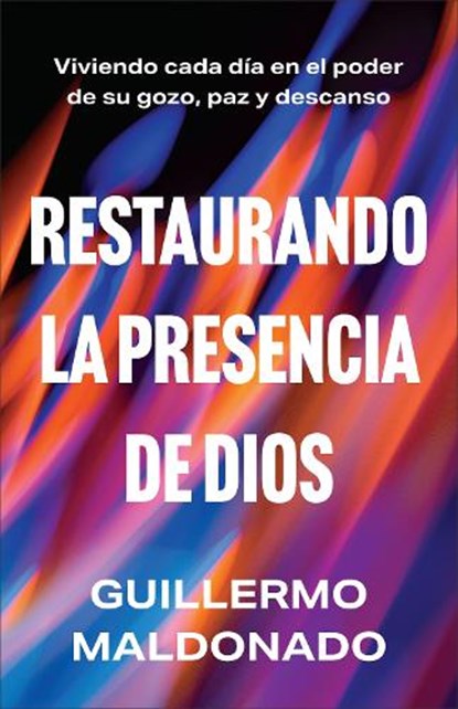 Restaurando la presencia de Dios, Guillermo Maldonado - Paperback - 9780800773373