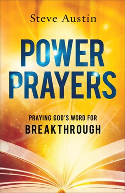 Power Prayers: Praying God's Word for Breakthrough, Steve Austin - Gebonden - 9780800778309