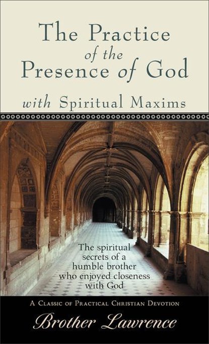 The Practice of the Presence of God with Spiritual Maxims, Brother Lawrence - Paperback - 9780800785994
