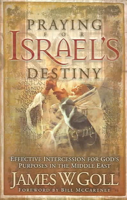 Praying for Israel's Destiny: Effective Intercession for God's Purposes in the Middle East, GOLL,  James W. - Paperback - 9780800793692