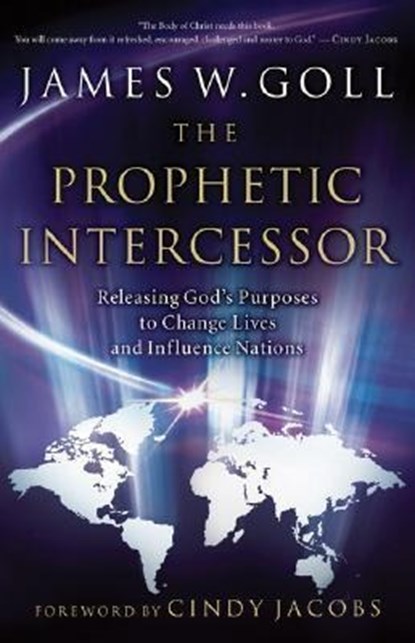 The Prophetic Intercessor, James W. Goll - Paperback - 9780800794170
