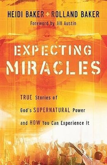 EXPECTING MIRACLES, Heidi Baker ;  Rolland Baker - Paperback - 9780800794347