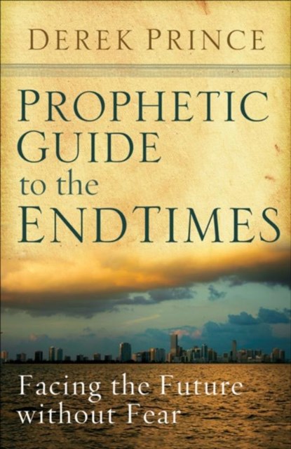 Prophetic Guide to the End Times, Derek Prince - Paperback - 9780800794453