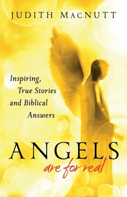 Angels Are for Real – Inspiring, True Stories and Biblical Answers, Judith M.a. Macnutt ; Francis Macnutt - Paperback - 9780800795153