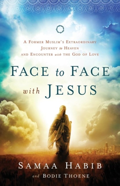 Face to Face with Jesus – A Former Muslim`s Extraordinary Journey to Heaven and Encounter with the God of Love, Bodie Thoene ; Samaa Habib ; Mike Bickle ; Jemimah Wright - Paperback - 9780800795795