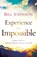 Experience the Impossible – Simple Ways to Unleash Heaven`s Power on Earth, Bill Johnson - Paperback - 9780800796174