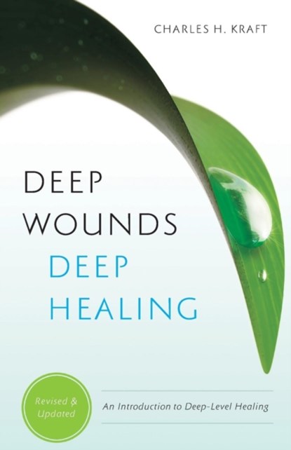 Deep Wounds, Deep Healing, Charles H. Kraft ; Ellyn Kearney ; Mark White - Paperback - 9780800796730