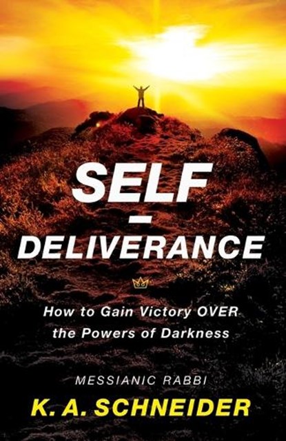 Self–Deliverance – How to Gain Victory over the Powers of Darkness, Rabbi K. A. Schneider - Paperback - 9780800797751