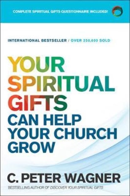 Your Spiritual Gifts Can Help Your Church Grow, C. Peter Wagner - Paperback - 9780800798369