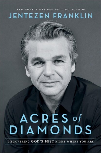Acres of Diamonds – Discovering God`s Best Right Where You Are, Jentezen Franklin - Gebonden - 9780800798673