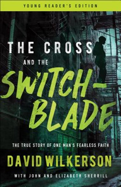 The Cross and the Switchblade: The True Story of One Man's Fearless Faith, David Wilkerson - Paperback - 9780800798796