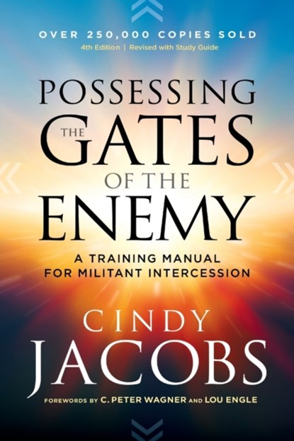 Possessing the Gates of the Enemy – A Training Manual for Militant Intercession, Cindy Jacobs ; C. Wagner ; Lou Engle - Paperback - 9780800798833