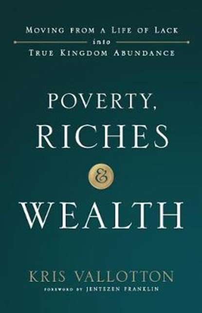 Poverty, Riches and Wealth, Kris Vallotton - Paperback - 9780800799069