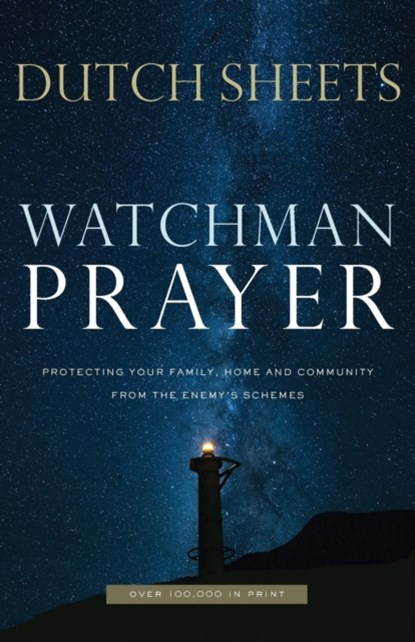 Watchman Prayer – Protecting Your Family, Home and Community from the Enemy`s Schemes, Dutch Sheets - Paperback - 9780800799403