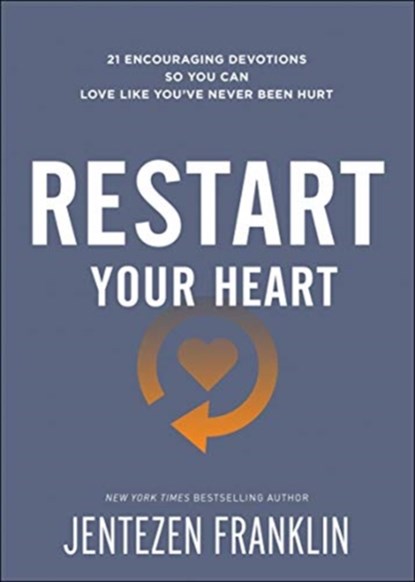 Restart Your Heart – 21 Encouraging Devotions So You Can Love Like You`ve Never Been Hurt, Jentezen Franklin - Paperback - 9780800799496