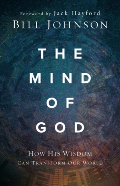 The Mind of God, Bill Johnson - Paperback - 9780800799540