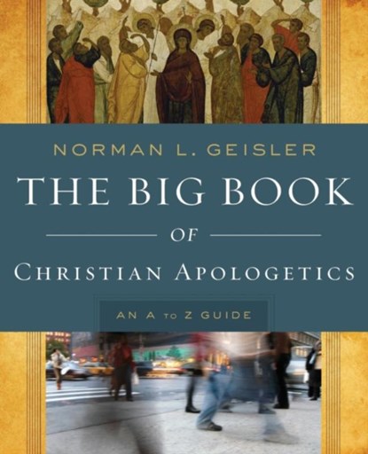 The Big Book of Christian Apologetics – An A to Z Guide, Norman L. Geisler - Paperback - 9780801014178