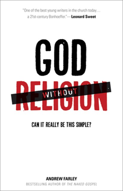 God without Religion – Can It Really Be This Simple?, Andrew Farley - Paperback - 9780801014871