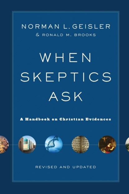 When Skeptics Ask – A Handbook on Christian Evidences, Norman L. Geisler ; Ronald M. Brooks - Paperback - 9780801014987