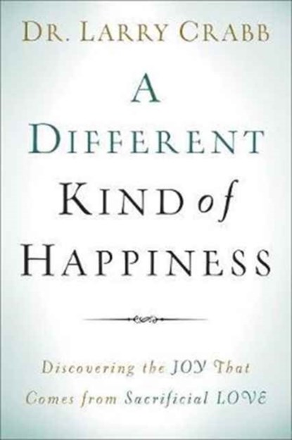 A Different Kind of Happiness, Dr. Larry Crabb - Paperback - 9780801015342