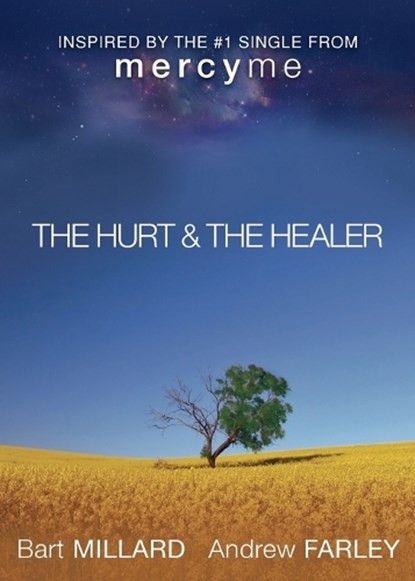 The Hurt & The Healer, Andrew Farley ; Bart Millard - Paperback - 9780801015625