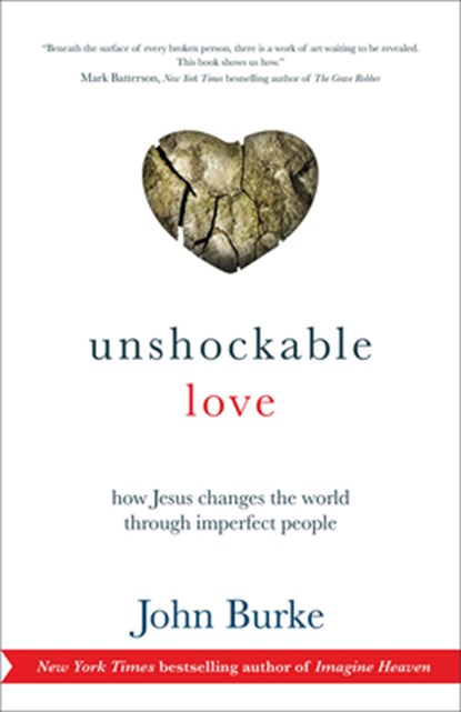 Unshockable Love – How Jesus Changes the World through Imperfect People, John Burke - Paperback - 9780801016509