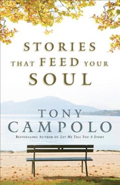 Stories That Feed Your Soul, Tony Campolo - Paperback - 9780801017551