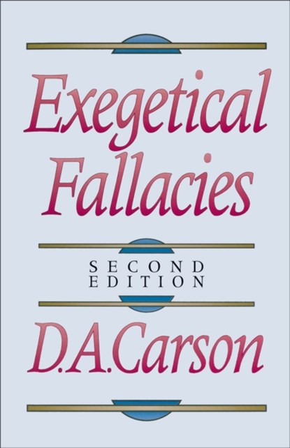 Exegetical Fallacies, D. A. Carson - Paperback - 9780801020865