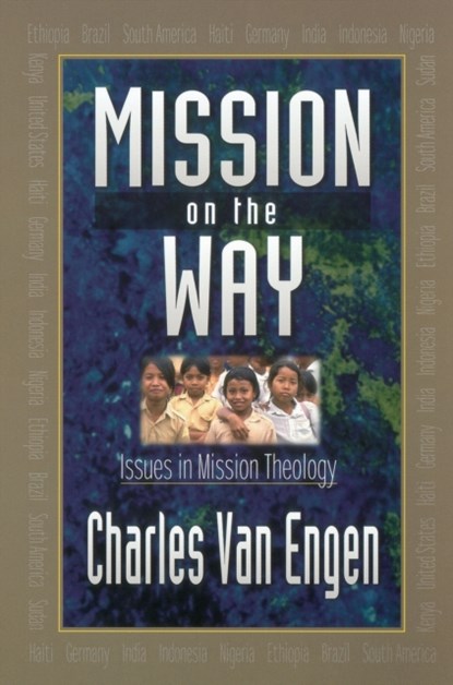 Mission on the Way - Issues in Mission Theology, Charles E. Van Engen ; Paul Hiebert - Paperback - 9780801020902