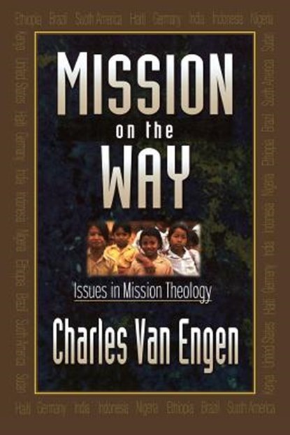 Mission on the Way – Issues in Mission Theology, Charles E. Van Engen ; Paul Hiebert - Paperback - 9780801020902
