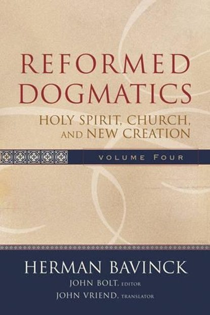 Reformed Dogmatics – Holy Spirit, Church, and New Creation, Herman Bavinck ; John Bolt ; John Vriend - Gebonden - 9780801026577