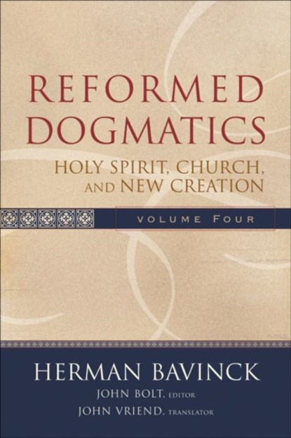 Reformed Dogmatics – Holy Spirit, Church, and New Creation, Herman Bavinck ; John Bolt ; John Vriend - Gebonden - 9780801026577