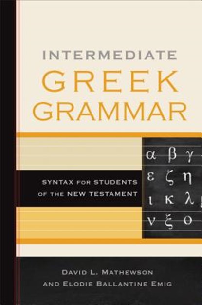 Intermediate Greek Grammar, David L. Mathewson ; Elodie Ballantine Emig - Gebonden - 9780801030727